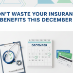 Don’t Waste Your Insurance Benefits This December