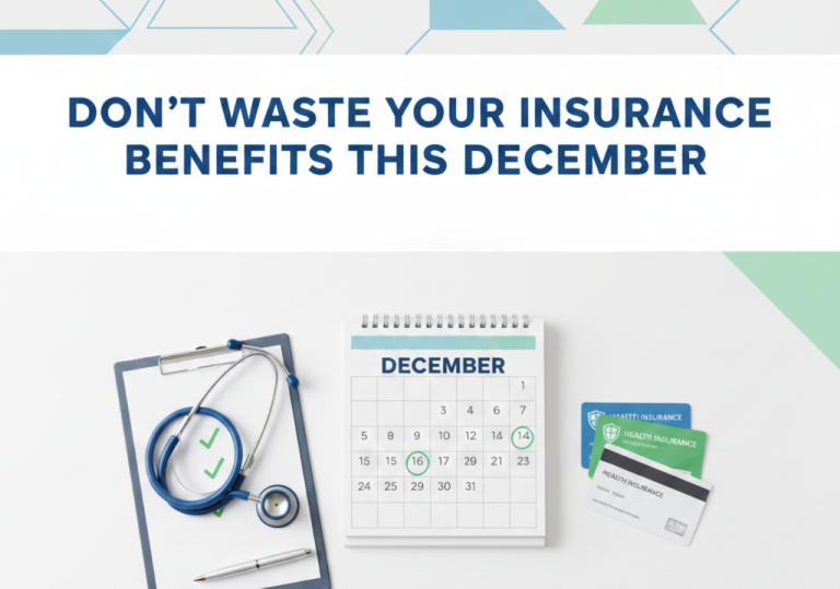 Don’t Waste Your Insurance Benefits This December