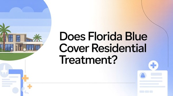 Does Florida Blue Cover Residential Treatment