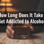 How Long Does It Take to Get Addicted to Alcohol