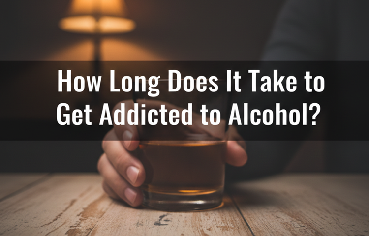 How Long Does It Take to Get Addicted to Alcohol