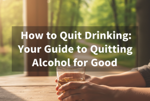 How to Quit Drinking Your Guide to Quitting Alcohol for Good