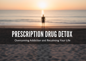 Prescription Drug Detox Overcoming Addiction and Reclaiming Your Life