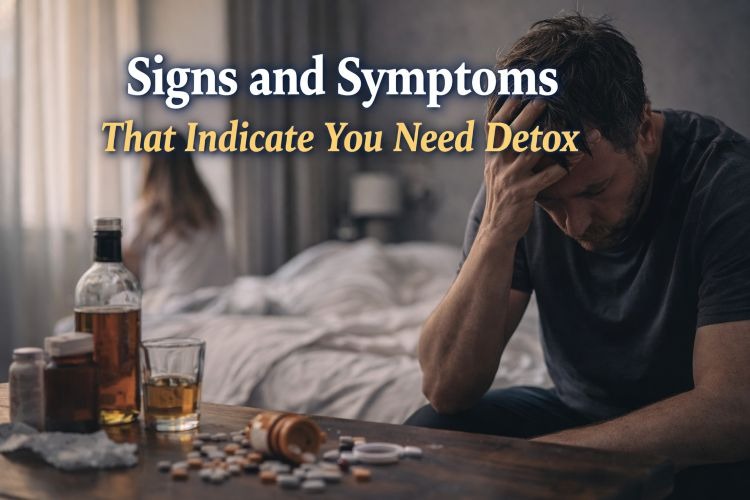 Signs and Symptoms That Indicate You Need Detox