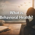 What is Behavioral Health