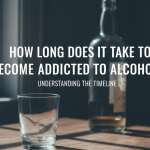 How Long Does It Take to Become Addicted to Alcohol