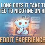 How Long Does It Take to Get Addicted to Nicotine on Reddit