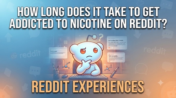How Long Does It Take to Get Addicted to Nicotine on Reddit