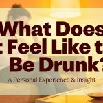 What Does It Feel Like to Be Drunk